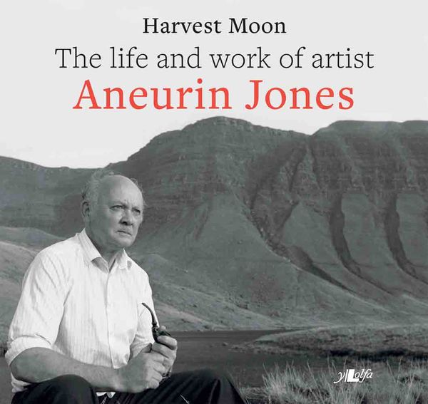 A picture of 'Harvest Moon: The life and work of artist Aneurin Jones (hb)' 
                      by Aneurin Jones